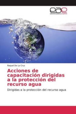 Acciones de capacitación dirigidas a la protección del recurso agua