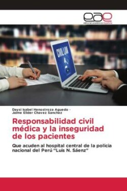 Responsabilidad civil m�dica y la inseguridad de los pacientes