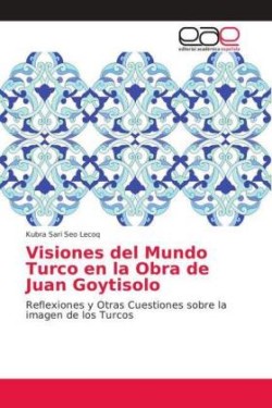 Visiones del Mundo Turco en la Obra de Juan Goytisolo