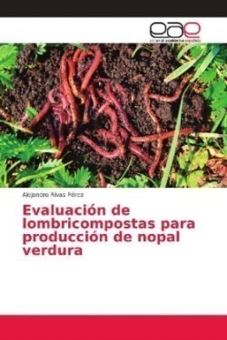 Evaluación de lombricompostas para producción de nopal verdura