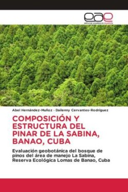 COMPOSICIÓN Y ESTRUCTURA DEL PINAR DE LA SABINA, BANAO, CUBA