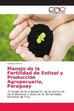 Manejo de la Fertilidad de Entisol y Producción Agropecuaria, Paraguay