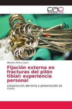 Fijación externa en fracturas del pilón tibial