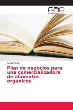 Plan de negocios para una comercializadora de alimentos orgánicos