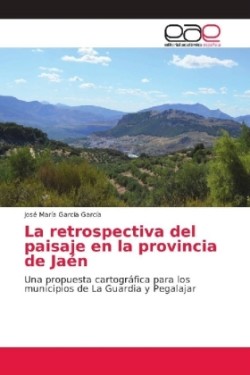 retrospectiva del paisaje en la provincia de Jaén