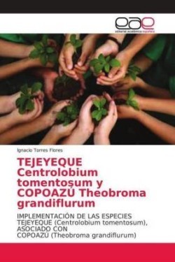 TEJEYEQUE Centrolobium tomentosum y COPOAZÚ Theobroma grandiflurum