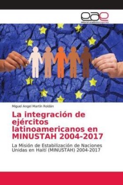 integración de ejércitos latinoamericanos en MINUSTAH 2004-2017