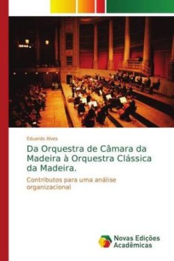 Da Orquestra de Câmara da Madeira à Orquestra Clássica da Madeira.