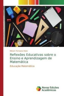 Reflexões Educativas sobre o Ensino e Aprendizagem de Matemática