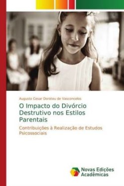 O Impacto do Divórcio Destrutivo nos Estilos Parentais