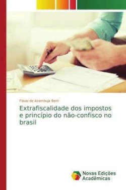 Extrafiscalidade dos impostos e princípio do não-confisco no brasil