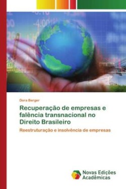 Recuperação de empresas e falência transnacional no Direito Brasileiro
