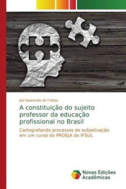 constituição do sujeito professor da educação profissional no Brasil