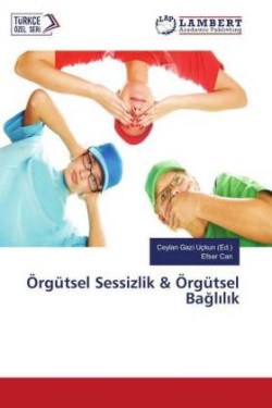 Örgütsel Sessizlik & Örgütsel Baglilik