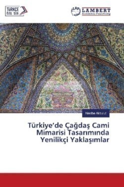 Türkiye'de Çagdas Cami Mimarisi Tasariminda Yenilikçi Yaklasimlar