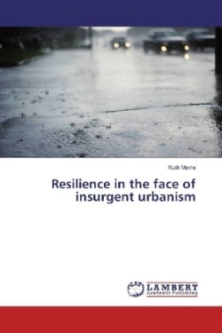 Resilience in the face of insurgent urbanism