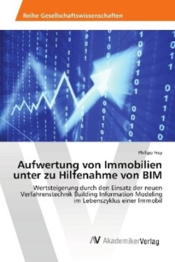 Aufwertung von Immobilien unter zu Hilfenahme von BIM