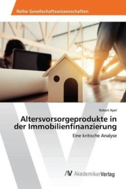 Altersvorsorgeprodukte in der Immobilienfinanzierung