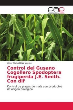 Control del Gusano Cogollero Spodoptera frugiperda J.E. Smith. Con dif