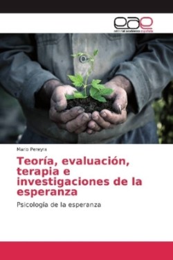 Teoría, evaluación, terapia e investigaciones de la esperanza