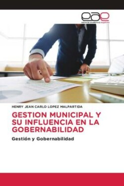 GESTION MUNICIPAL Y SU INFLUENCIA EN LA GOBERNABILIDAD