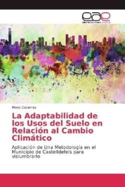 La Adaptabilidad de los Usos del Suelo en Relación al Cambio Climático