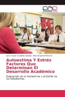 Autoestima Y Estrés Factores Que Determinan El Desarrollo Académico