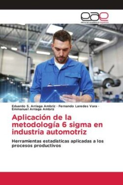 Aplicación de la metodología 6 sigma en industria automotriz