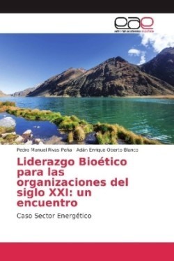 Liderazgo Bioético para las organizaciones del siglo XXI: un encuentro