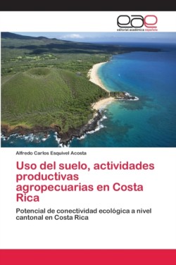 Uso del suelo, actividades productivas agropecuarias en Costa Rica