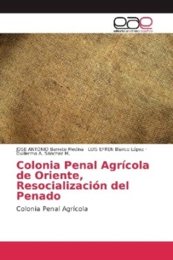 Colonia Penal Agrícola de Oriente, Resocialización del Penado