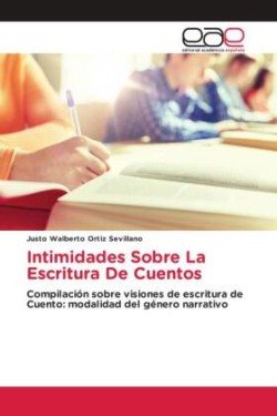 Intimidades Sobre La Escritura De Cuentos