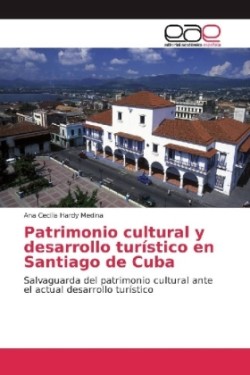 Patrimonio cultural y desarrollo turístico en Santiago de Cuba
