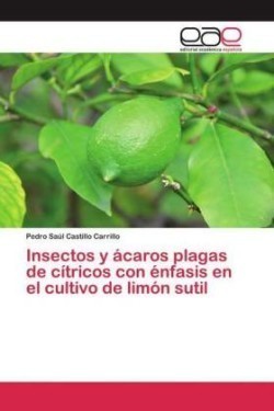 Insectos y ácaros plagas de cítricos con énfasis en el cultivo de limón sutil