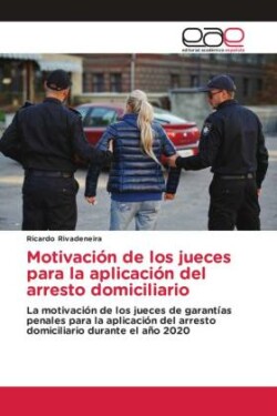 Motivación de los jueces para la aplicación del arresto domiciliario