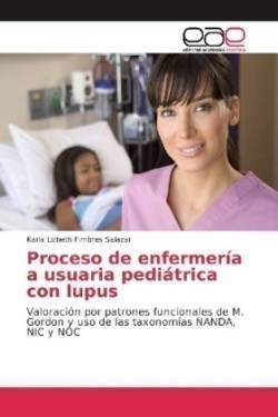 Proceso de enfermería a usuaria pediátrica con lupus