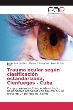 Trauma ocular según clasificación estandarizada, Cienfuegos - Cuba