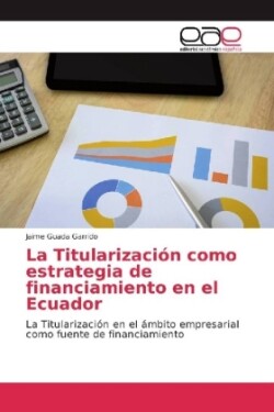 Titularización como estrategia de financiamiento en el Ecuador