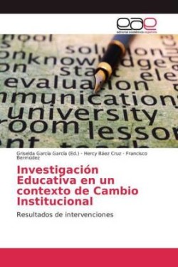 Investigación Educativa en un contexto de Cambio Institucional