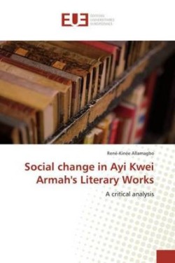 Social change in Ayi Kwei Armah's Literary Works