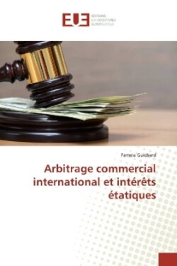 Arbitrage commercial international et intérêts étatiques