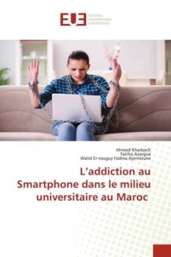 L'addiction au Smartphone dans le milieu universitaire au Maroc