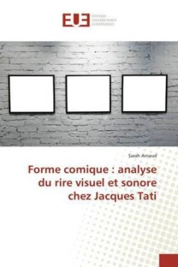 Forme comique : analyse du rire visuel et sonore chez Jacques Tati