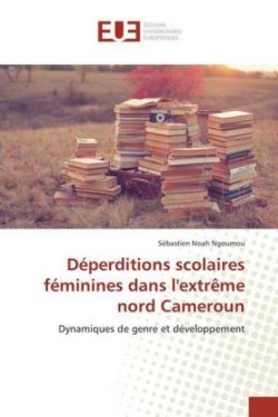 Déperditions scolaires féminines dans l'extrême nord Cameroun