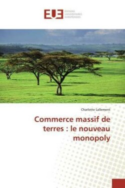 Commerce massif de terres : le nouveau monopoly