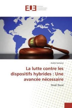 La lutte contre les dispositifs hybrides : Une avancée nécessaire