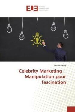 Celebrity Marketing : Manipulation pour fascination