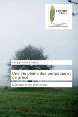 vie pleine des péripéties et de grâce