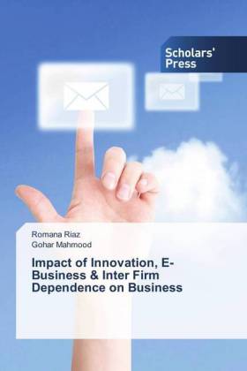 Impact of Innovation, E-Business & Inter Firm Dependence on Business