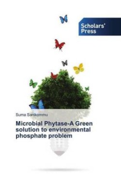 Microbial Phytase-A Green solution to environmental phosphate problem